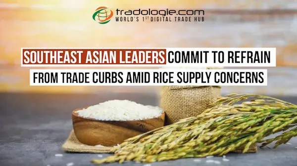 Southeast Asian Leaders Commit to Refrain from Trade Curbs Amid Rice Supply Concerns