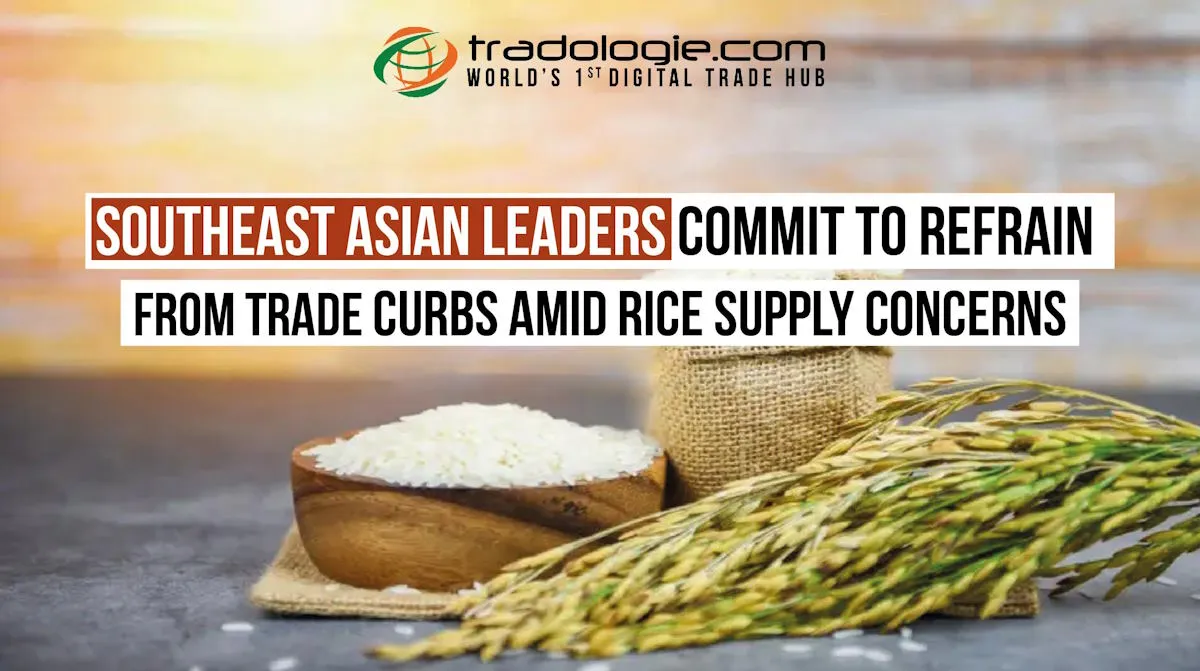 Southeast Asian Leaders Commit to Refrain from Trade Curbs Amid Rice Supply Concerns