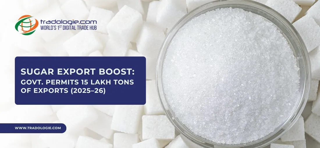 Sugar Export Boost: Govt. Permits 15 Lakh Tons of Exports (2025–26)