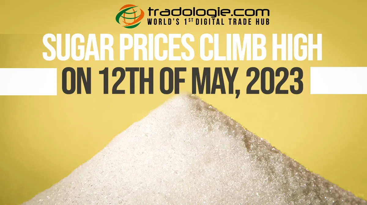 Sugar Prices Climb High On 12th Of May, 2023