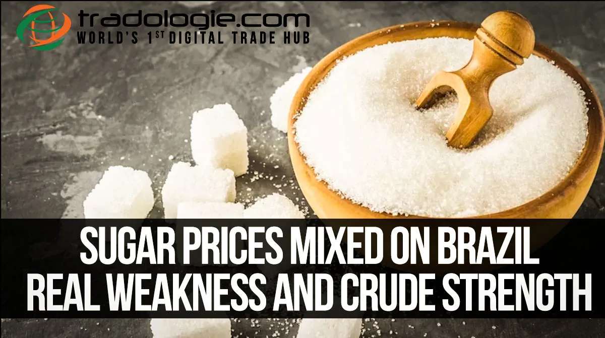 Sugar Prices Mixed On Brazil Real Weakness And Crude Strength Sugar Prices Mixed On Brazil Real Weakness And Crude Strength