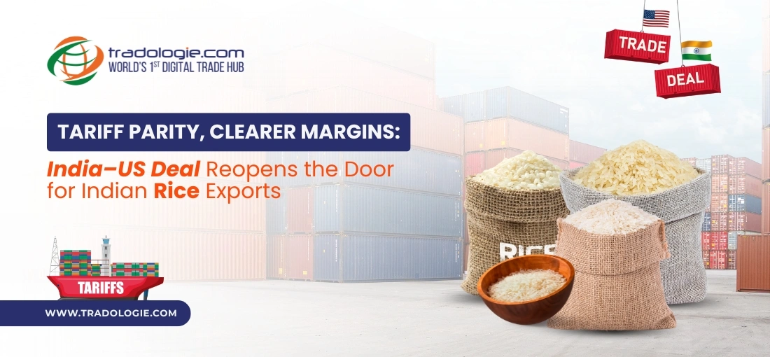 Tariff Parity, Clearer Margins: India–US Deal Reopens the Door for Indian Rice Exports