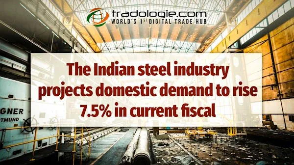 The Indian Steel Industry Projects Domestic Demand To Rise 7.5% In Current Fiscal