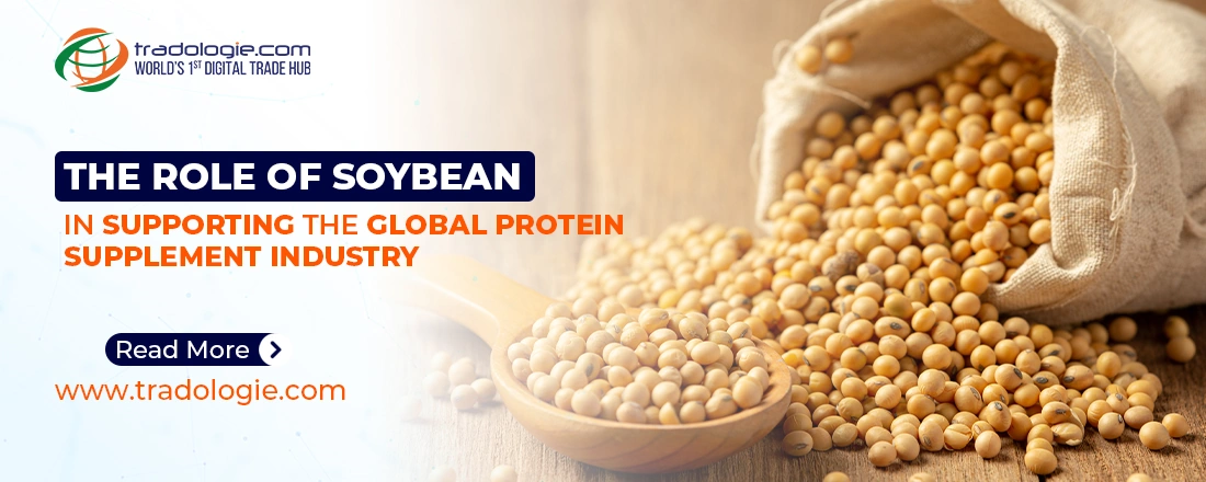 The Role of Soybean in Supporting the Global Protein Supplement Industry The Role of Soybean in Supporting the Global Protein Supplement Industry