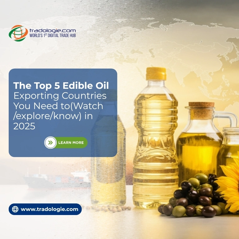 The Top 5 Edible Oil Exporting Countries You Need to Explore in 2025