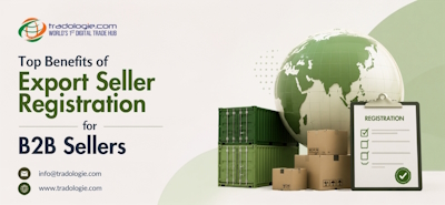 Top Benefits of Export Seller Registration for B2B Sellers