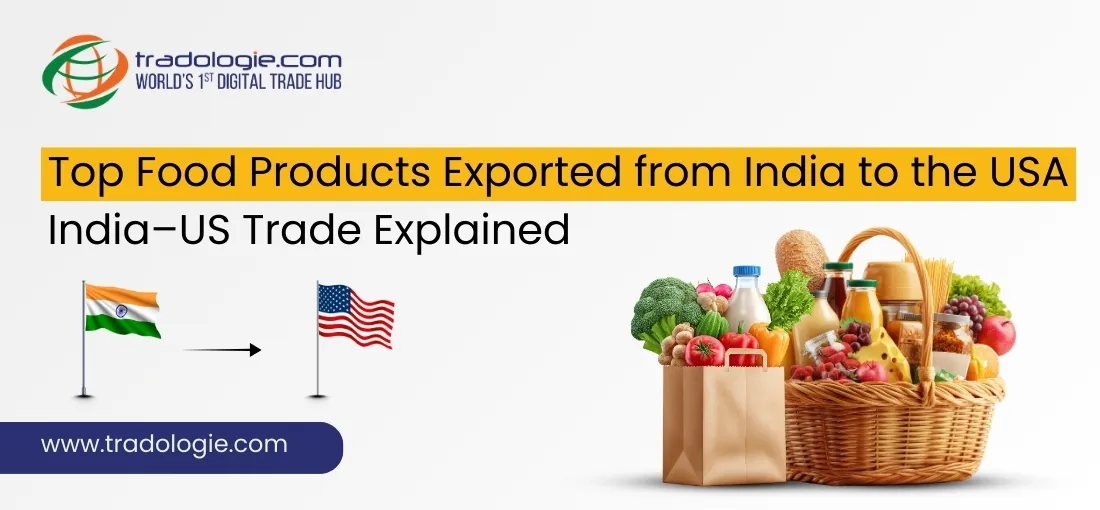 Top Food Products Exported from India to the USA: India–US Trade Explained