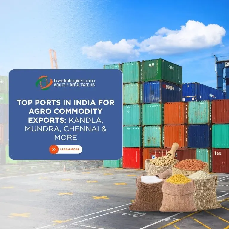 Top Ports in India for Agro-Commodity Exports: Kandla, Mundra and Chennai Port