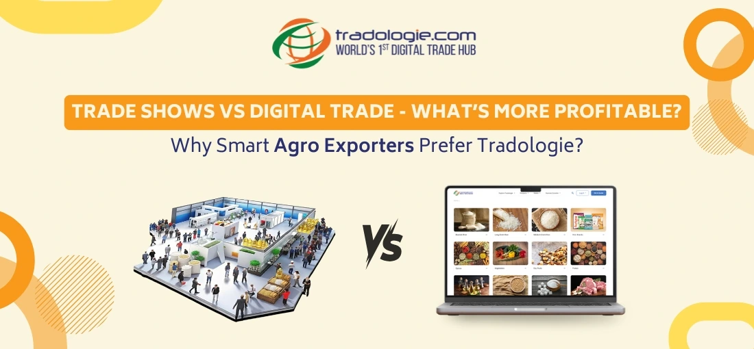 Trade Shows vs. Digital Trade Hubs in 2026: Why Smart Agro Exporters Prefer Tradologie for Verified Global Buyers