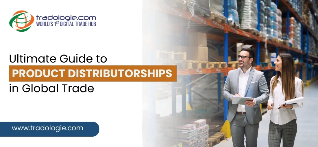 The Ultimate Guide to Product Distributorships in Global Trade